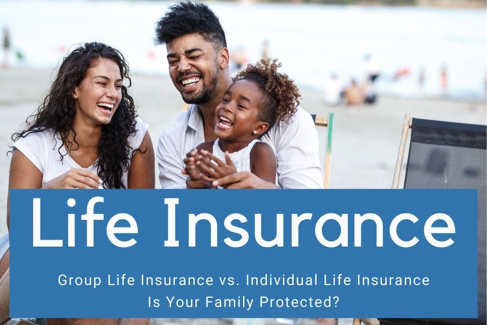 Group Life Insurance vs. Individual Life Insurance